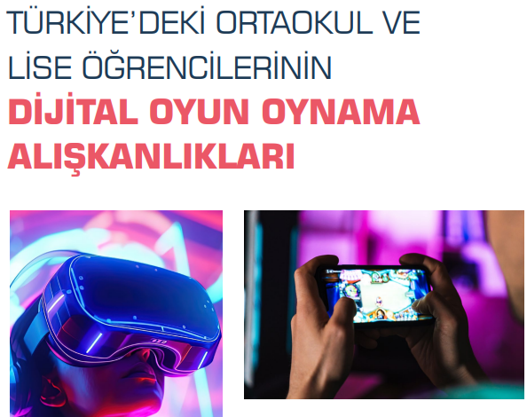 Türkiye'deki Ortaokul ve Lise Öğrencilerinin Dijital Oyun Oynama Alışkanlıkları Raporu Yayınlandı