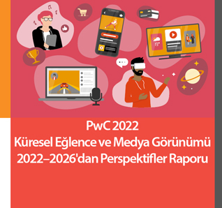 PwC 2022 - Küresel Eğlence ve Medya Görünümü 2022–2026'dan Perspektifler Raporu